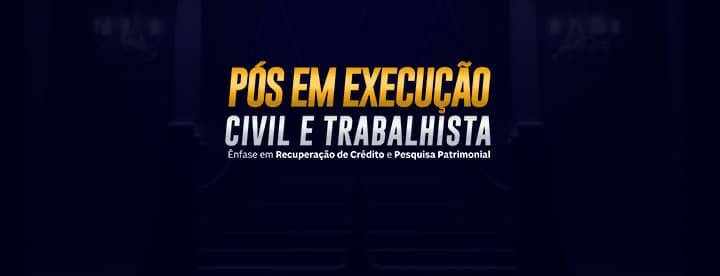 Pós em Execução Civil e Trabalhista
